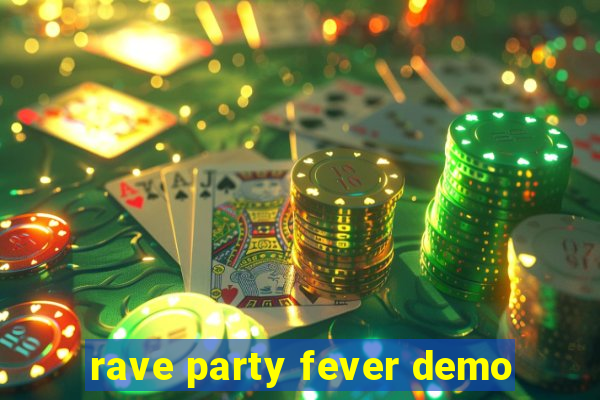 rave party fever demo